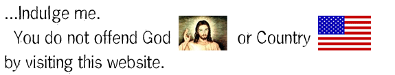 you do not offend God or Country by visiting this website.