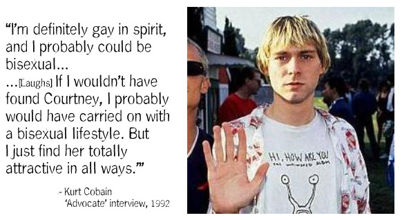 Kurt Cobain - probably could be bisexual, but I'm married...